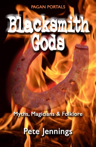 Pagan Portals - Blacksmith Gods: Myths, Magicians & Folklore